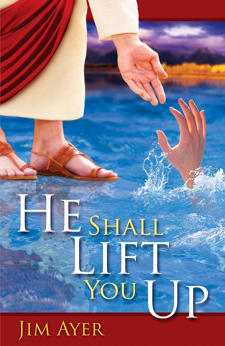 He Shall Lift You Up